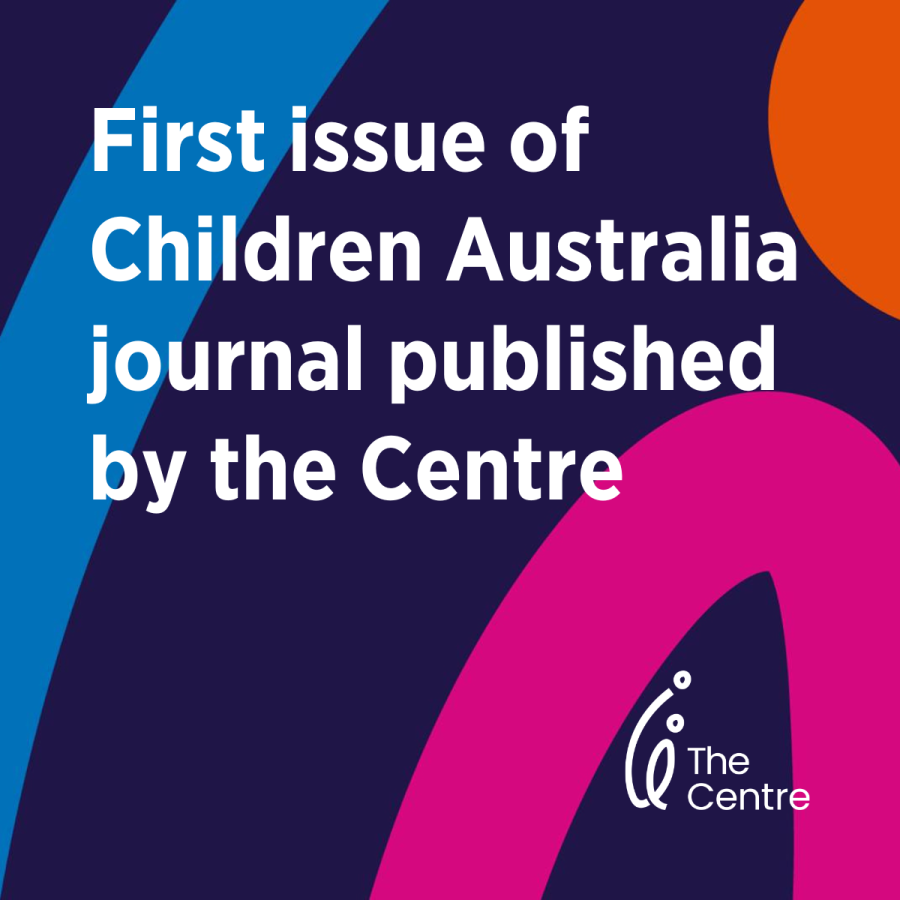 First issue of Children Australia journal published by the Centre this week