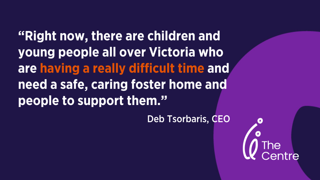 quote - foster care week 2024 - deb tsorbaris - centre for excellence