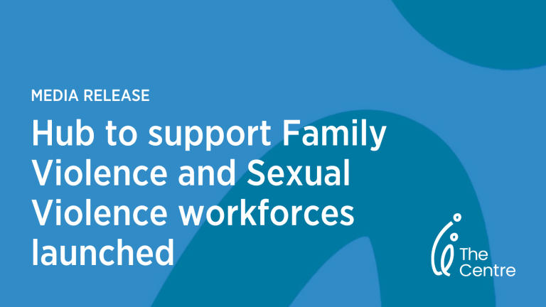 Hub to support Family Violence and Sexual Violence workforces launched